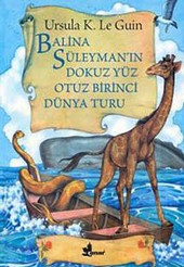 Balina Süleyman'ın Dokuz Yüz Otuz Birinci Dünya Turu Ursula K. Le Guin